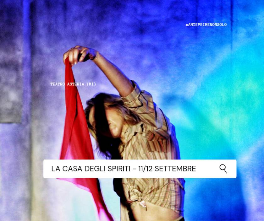 Sabato 11 e domenica 12 settembre: La casa degli spiriti al Teatro Asteria di Milano