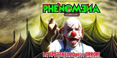 Phenomena Circus: a Milano Idroscalo lo Spettacolo degli Orrori. Costo dei biglietti e date spettacoli