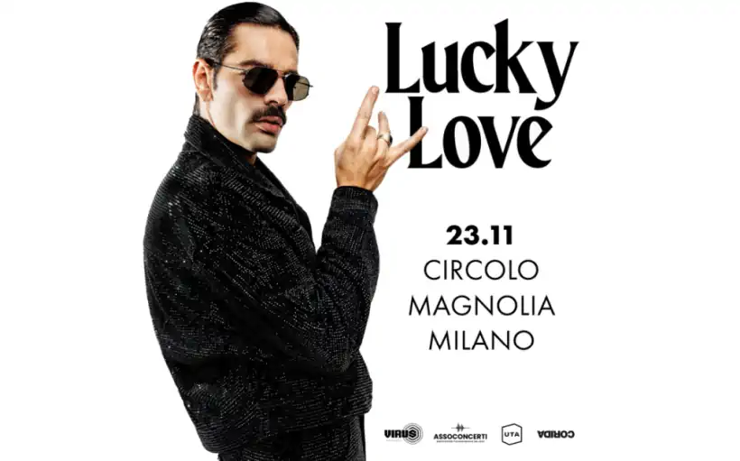 Lucky Love in concerto a Milano: data e prezzi biglietti